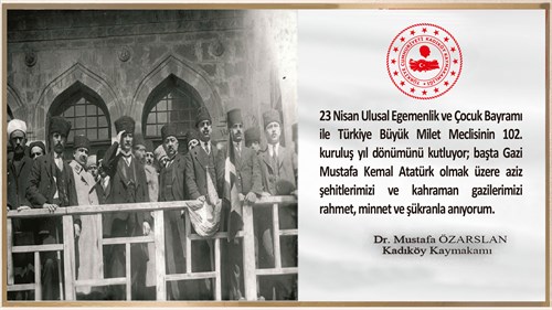 Kaymakamımız Dr. Mustafa ÖZARSLAN'ın "23 Nisan Ulusal Egemenlik ve Çocuk Bayramı" Mesajı